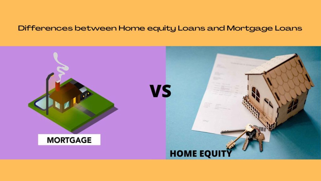 Differences between Home equity Loans and Mortgage Loans